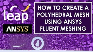 How to create a Polyhedral Mesh using ANSYS Fluent Meshing [upl. by Nnyluqcaj98]