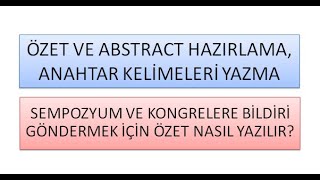 9 ÖZET VE ABSTRACT HAZIRLAMA ANAHTAR KELİMELERİ YAZMA SEMPOZYUM İÇİN BİLDİRİ NASIL YAZILIR [upl. by Hgielrac]