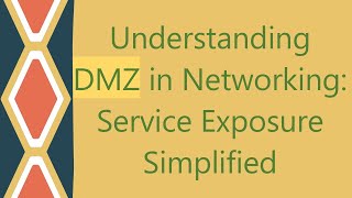 Understanding DMZ in Networking Service Exposure Simplified [upl. by Womack]