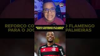 REFORÇO CONFIRMADO NO FLAMENGO PARA O JOGO CONTRA O PALMEIRAS flamengo futebol [upl. by Llehsar]