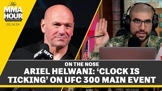 Ariel Helwani ‘Clock Is Ticking’ on UFC 300 Main Event  The MMA Hour [upl. by Couture]