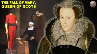 The Downfall of Mary Queen of Scots [upl. by Daryl]