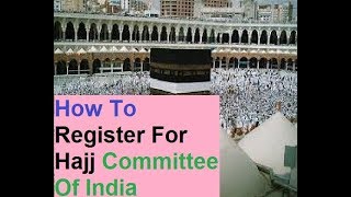 Hajj 2017  Committee Of India  How To Registration For Hajj [upl. by Shirlie586]