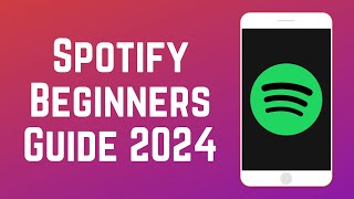 How to Use Spotify Beginners Guide 2024 [upl. by Wina800]