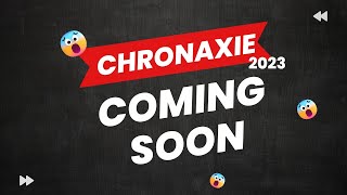 CHRONAXIE 2023  COMING SOON  quotGET READY FOR AN EPIC ARRIVALquot [upl. by Yrhcaz536]