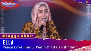 Ella  Peace Love Rindu Pedih amp Kitalah Bintang  Minggu Akhir  Mentor7 [upl. by Hardner948]