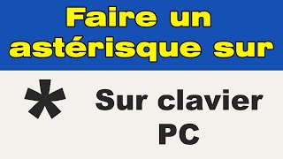 Comment faire un astérisque sur le clavier pc faire létoile [upl. by Bengt]