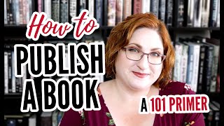 How To Publish A Book  Traditional Publishing 101 [upl. by Aihsenal]