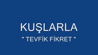 KUŞLARLA  TEVFİK FİKRETwmv [upl. by Vinaya]