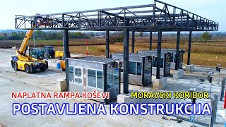 MORAVSKI KORIDOR Postavljena metalna konstrukcija iznad kabina naplatna rampa Koševi 24102024 [upl. by Goran302]