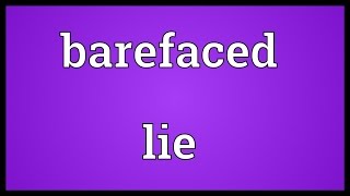 Barefaced lie Meaning [upl. by Eradis]