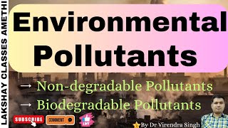 Environmental Pollutants  Non  Degradable and Biodegradable  For  BSc 6 NEET MSc etc [upl. by Adena]