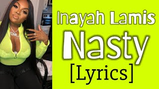 Inayah Lamis  Nasty Official Lyrics [upl. by Adnana840]