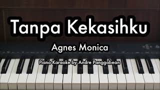 Tanpa Kekasihku  Agnes Monica  Piano Karaoke by Andre Panggabean [upl. by Stochmal]