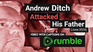 Andrew Ditch Attacked His Father Video with Context and Captions on Rumble [upl. by Ermeena]