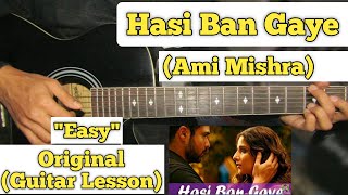 Hasi Ban Gaye  Ami Mishra  Guitar Lesson  Easy Chords [upl. by Hiroko]