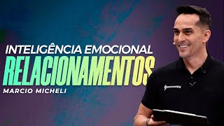 Inteligência Emocional Relacionamentos  Márcio Micheli  CN São Paulo [upl. by Harrison]