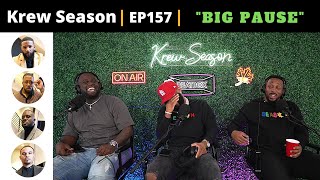 The Krew Season Podcast Episode 157  quotBIG PAUSEquot [upl. by Yleve]