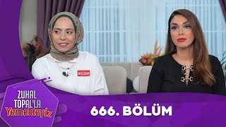 Zuhal Topalla Yemekteyiz 666 Bölüm Yemekteyiz [upl. by Monahon225]