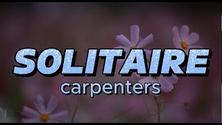 SOLITAIRECARPENTERSLYRICS [upl. by Chita868]