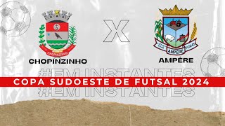 Chopinzinho X Ampére  Semifinal Copa Sudoeste de Futsal 2024 [upl. by Yolanthe]