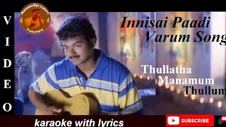 Innisai paadi varum song karaoke HQ with lyrics  thullathamanamumthullum unnikrishnan vijayhits [upl. by Cofsky]