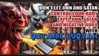 QURANIC RUQYAH TO EXPEL JINN SATAN AND NEGATIVE AURA DWELLING IN THE BODY [upl. by Trygve]