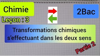 transformations chimiques seffectuant dans les deux sens  2Bac  التحولات التي تحدث في منحيين [upl. by Glanti]