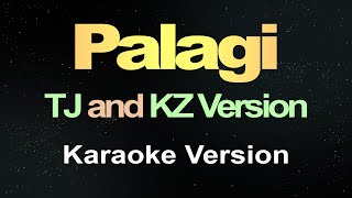 PALAGI  TJ and KZ Version  Karaoke [upl. by Ateloj880]