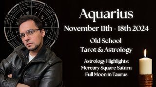 Aquarius Weekly November 11th  18th 2024 Old School Astrology amp Tarot [upl. by Aedni]