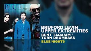 Bruford Levin Upper Extremities  Bent TaqasimTorn Drumbass BLUE Nights 1998 [upl. by Livvie398]