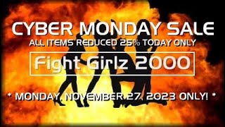 CYBER MONDAY SALE at FightGirlz2000com  TODAY ONLY [upl. by Eldrida281]