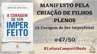 MANIFESTO PELA CRIAÃ‡ÃƒO DE FILHOS PLENOS  4750 A CORAGEM DE SER IMPERFEITO BRENÃ‰ BROWN [upl. by Kerby]