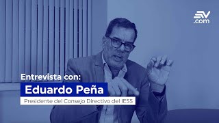 IESS considera que los afiliados deben pagar más y por más tiempo  Entrevista con Eduardo Peña [upl. by Krahling]