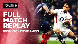 FULL MATCH REPLAY  England v France 2005  Guinness Six Nations [upl. by Affay]