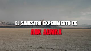 El siniestro experimento de la ADX ADMAX  por Dross [upl. by Cherish]