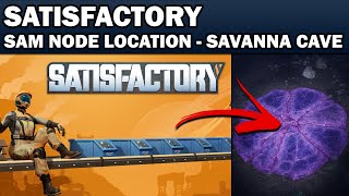 Satisfactory 10  SAM Node  Ore Location  Savanna Cave Entrance [upl. by Nudnarb291]