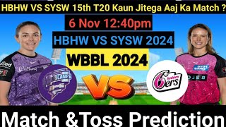 HBHW vs SYSW BBL 2024 15th Match Prediction Hobart hurricanes Women vs Sydney sixers Women match [upl. by Idisahc768]