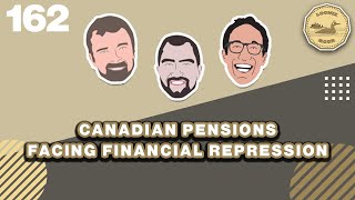 Canadian Pensions Facing Financial Repression  The Loonie Hour Episode 162 [upl. by Maleen]