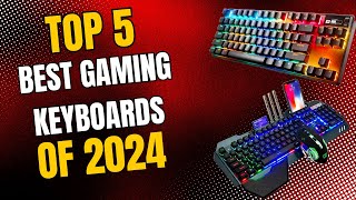 Top 5 BEST Gaming Keyboards of 2024 🎮 [upl. by Anirav]