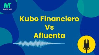 Kubo Financiero vs Afluenta 🤑 Descifrando Opciones Financieras [upl. by Zzabahs567]