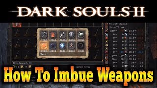 Dark Souls 2  How To Imbue Weapons [upl. by Hogarth807]