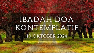 Ibadah Doa Kontemplatif  10 Oktober 2024 [upl. by Naesyar]