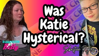 Was Katie REALLY Hysterical Sebastian Rogers [upl. by Arretak270]