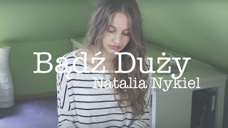 Natalia Nykiel  Bądź Duży  Magda Bereda cover [upl. by Hamehseer576]