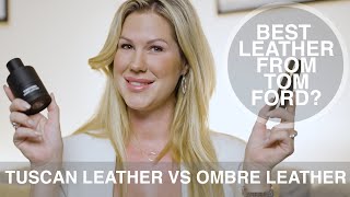 Tuscan Leather vs Ombre Leather from Tom Ford  which one should you buy [upl. by Pero93]