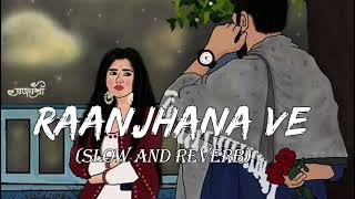 raanjhana ve song🥺💕 Best Lofi Bollywood songmusic viral Lofi Song 2024💔🥺 [upl. by Rehsa]