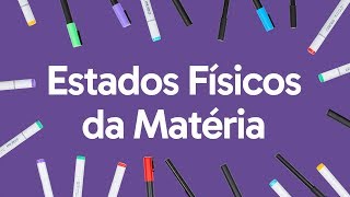 ESTADOS FÍSICOS DA MATÉRIA  QUER QUE DESENHE  DESCOMPLICA [upl. by Ahkos614]