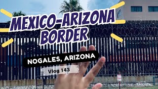 IS IT SAFE Walking ArizonaMexico Border Crossing  Nogales Arizona USA [upl. by Lled308]