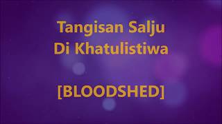 BLOODSHED  Tangisan Salju Di Khatulistiwa  Lirik  Lyrics On Screen [upl. by Aed]